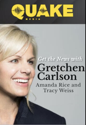 Quake Media: Get the News with Gretchen Carlson